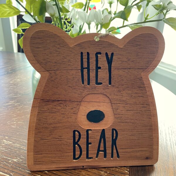 Hey Bear Sign